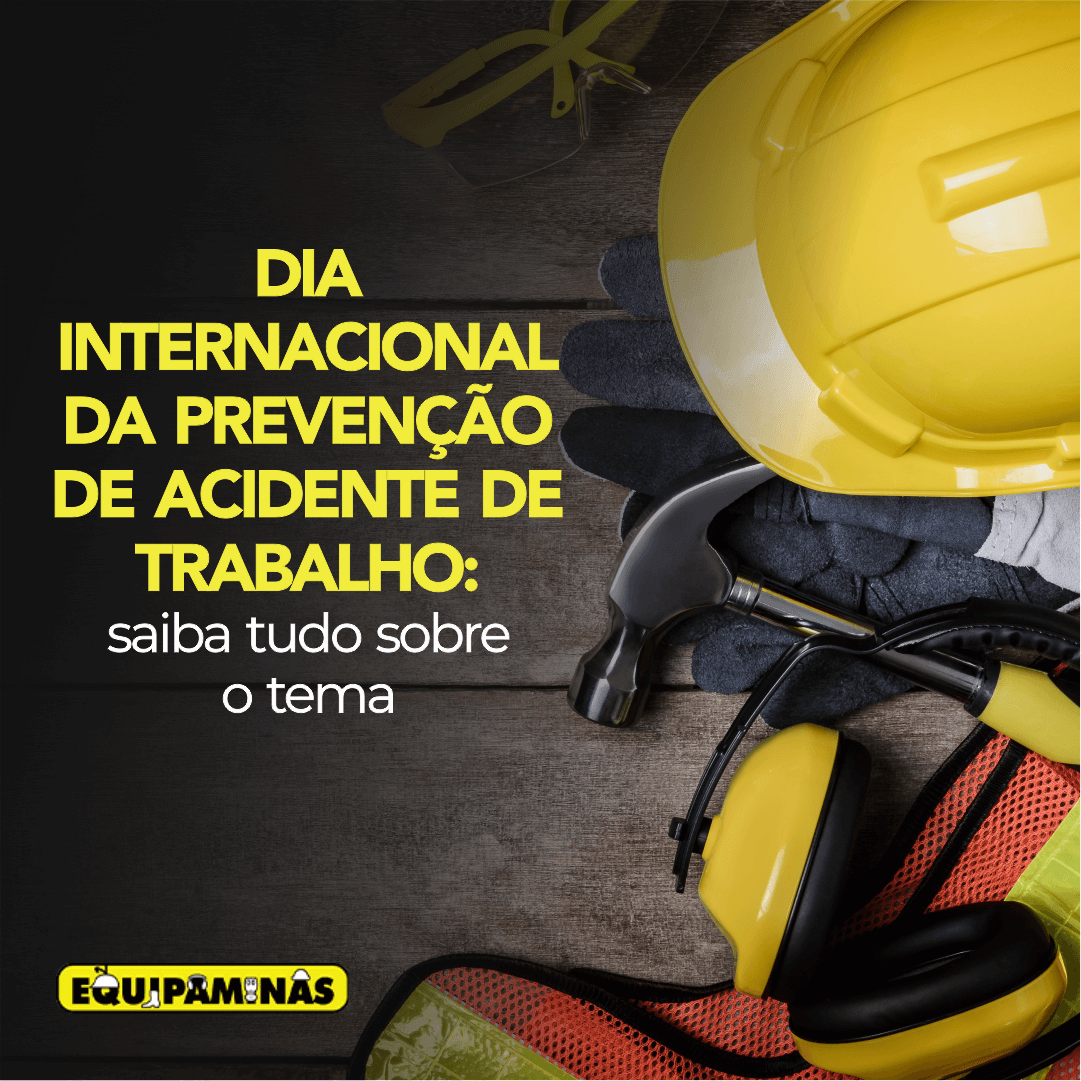 Imagem com EPI's como capacete, abafadores de som e luvas com o título do texto em amarelo "Dia Internacional da Prevenção de Acidente de Trabalho: saiba tudo sobre o tema"